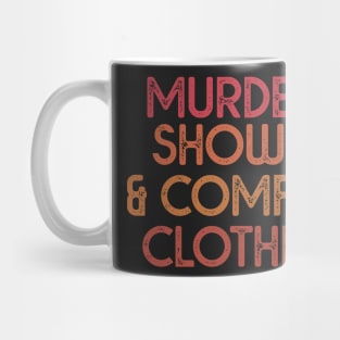 Murder Shows and comfy clothes, Mug